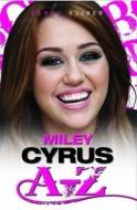 Miley Cyrus A-Z di Sarah Oliver edito da John Blake Publishing Ltd