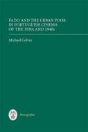 Fado and the Urban Poor in Portuguese Cinema of the 1930s and 1940s di Michael Colvin edito da Tamesis Books