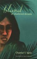 Island of Shattered Dreams di Chantal Spitz edito da HUIA PUB