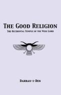 The Good Religion di Stephen E. Flowers edito da Lodestar Books