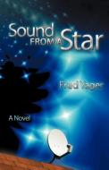 Sound from a Star di Fred Yager edito da Hannacroix Creek Books