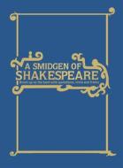 A Smidgen of Shakespeare di Geoff Spiteri edito da Pavilion Books