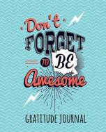 Gratitude Journal: Don't Forget to Be Awesome. Daily Gratitude Journal for Kids to Write and Draw In. for Confidence, Se di Janice Walker edito da ERIN ROSE PUB