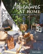 Adventures At Home di Zoe Lake edito da Pimpernel Press Ltd