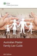 Australian Master Family Law Guide - 6th Edition di Cch edito da Cch Australia Limited