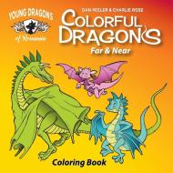 Colorful Dragons Far And Near di Dan Peeler, Charles Rose edito da John M. Hardy Publishing