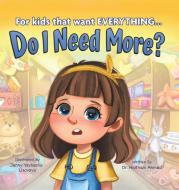 Do I Need More?: For the Kids that Want EVERYTHING di Haitham Ahmed edito da LIGHTNING SOURCE INC