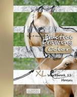 Practice Drawing [Color] - XL Workbook 11: Horses di York P. Herpers edito da Createspace Independent Publishing Platform