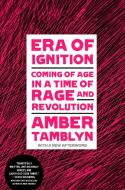 Era of Ignition: Coming of Age in a Time of Rage and Revolution di Amber Tamblyn edito da BROADWAY BOOKS
