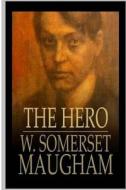 The Hero di W. Somerset Maugham edito da Createspace Independent Publishing Platform
