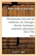 Dictionnaire Universel de M decine, de Chirurgie, de Chymie, de Botanique, d'Anatomie, de Pharmacie di James-R edito da Hachette Livre - BNF