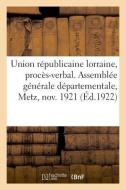 Union R publicaine Lorraine, Proc s-Verbal di Sans Auteur edito da Hachette Livre - BNF