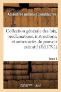 Collection generale des loix, proclamations, instructions, et autres actes du pouvoir executif di Assemblee Constituante edito da Hachette Livre - BNF
