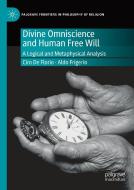 Divine Omniscience and Human Free Will di Ciro De Florio, Aldo Frigerio edito da Springer International Publishing