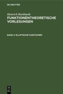 Funktionentheoretische Vorlesungen, Band 2, Elliptische Funktionen di Heinrich Burkhardt edito da De Gruyter