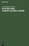 System der christlichen Lehre di Carl Immanuel Nitzsch edito da De Gruyter