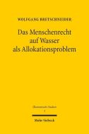 Das Menschenrecht auf Wasser als Allokationsproblem di Wolfgang Bretschneider edito da Mohr Siebeck GmbH & Co. K