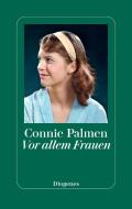 Vor allem Frauen di Connie Palmen edito da Diogenes Verlag AG