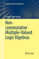 Non-commutative Multiple-Valued Logic Algebras di Lavinia Corina Ciungu edito da Springer International Publishing