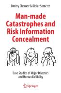 Man-made Catastrophes and Risk Information Concealment di Didier Sornette, Dmitry Chernov edito da Springer-Verlag GmbH
