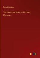 The Educational Writings of Richard Mulcaster di Richard Mulcaster edito da Outlook Verlag