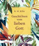 Geschichten vom lieben Gott di Rainer Maria Rilke edito da Herder Verlag GmbH
