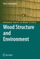 Wood Structure and Environment di Fritz H. Schweingruber edito da Springer-Verlag GmbH