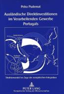 Ausländische Direktinvestitionen im Verarbeitenden Gewerbe Portugals di Petra Pudemat edito da Lang, Peter GmbH