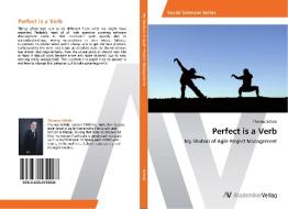 Perfect Is A Verb di Scholz Thomas edito da Av Akademikerverlag