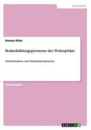 Bodenbildungsprozesse Der Pedosphare di Roman Kuhn edito da Grin Verlag Gmbh