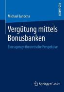 Vergütung mittels Bonusbanken di Michael Janocha edito da Springer Fachmedien Wiesbaden
