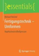 Fertigungstechnik - Umformen di Michael Reichel edito da Springer Vieweg