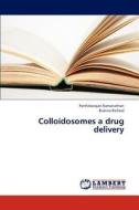 Colloidosomes a drug delivery di Parthibarajan Ramanathan, Rubina Richeal edito da LAP Lambert Academic Publishing