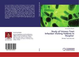Study of Urinary Tract Infection Visiting Patients in Hospital di Kamal Singh Khadka edito da LAP Lambert Academic Publishing
