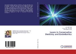 Lasers in Conservative Dentistry and Endodontics di Jastinder Singh, Shikha Baghi Bhandari, Bhuvanesh Tandon edito da LAP Lambert Academic Publishing