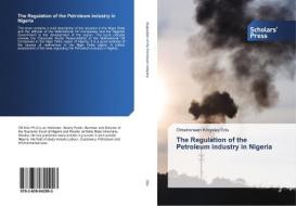 The Regulation of the Petroleum industry in Nigeria di Omerionwan Kingsley Edu edito da SPS