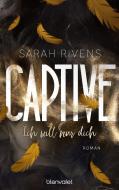 Captive - Ich will nur dich di Sarah Rivens edito da Blanvalet Taschenbuchverl