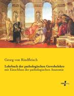 Lehrbuch der pathologischen Gewebelehre di Georg von Rindfleisch edito da Vero Verlag