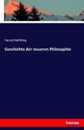 Geschichte der neueren Philosophie di Harald Høffding edito da hansebooks