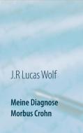 Meine Diagnose Morbus Crohn di J. R. Lucas Wolf edito da Books on Demand