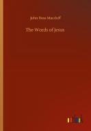 The Words of Jesus di John Ross Macduff edito da Outlook Verlag