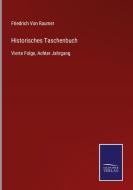 Historisches Taschenbuch di Friedrich Von Raumer edito da Salzwasser-Verlag GmbH