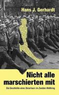 Nicht Alle Marschierten Mit di Hans Joachim Gerhardt edito da Books on Demand