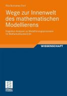 Wege zur Innenwelt des mathematischen Modellierens di Rita Borromeo Ferri edito da Vieweg+Teubner Verlag