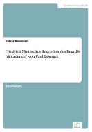 Friedrich Nietzsches Rezeption des Begriffs "décadence" von Paul Bourget di Volker Neumann edito da Diplom.de