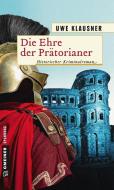 Die Ehre der Prätorianer di Uwe Klausner edito da Gmeiner Verlag