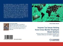 Income Tax Issues Arising from Cross Border Employee Stock Options di NOVA TRIANA TARIGAN edito da LAP Lambert Acad. Publ.