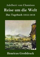 Reise um die Welt (Großdruck) di Adelbert Von Chamisso edito da Henricus