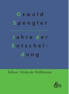 Jahre der Entscheidung di Oswald Spengler edito da Gröls Verlag