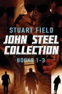 John Steel Collection - Books 1-3 di Stuart Field edito da Next Chapter